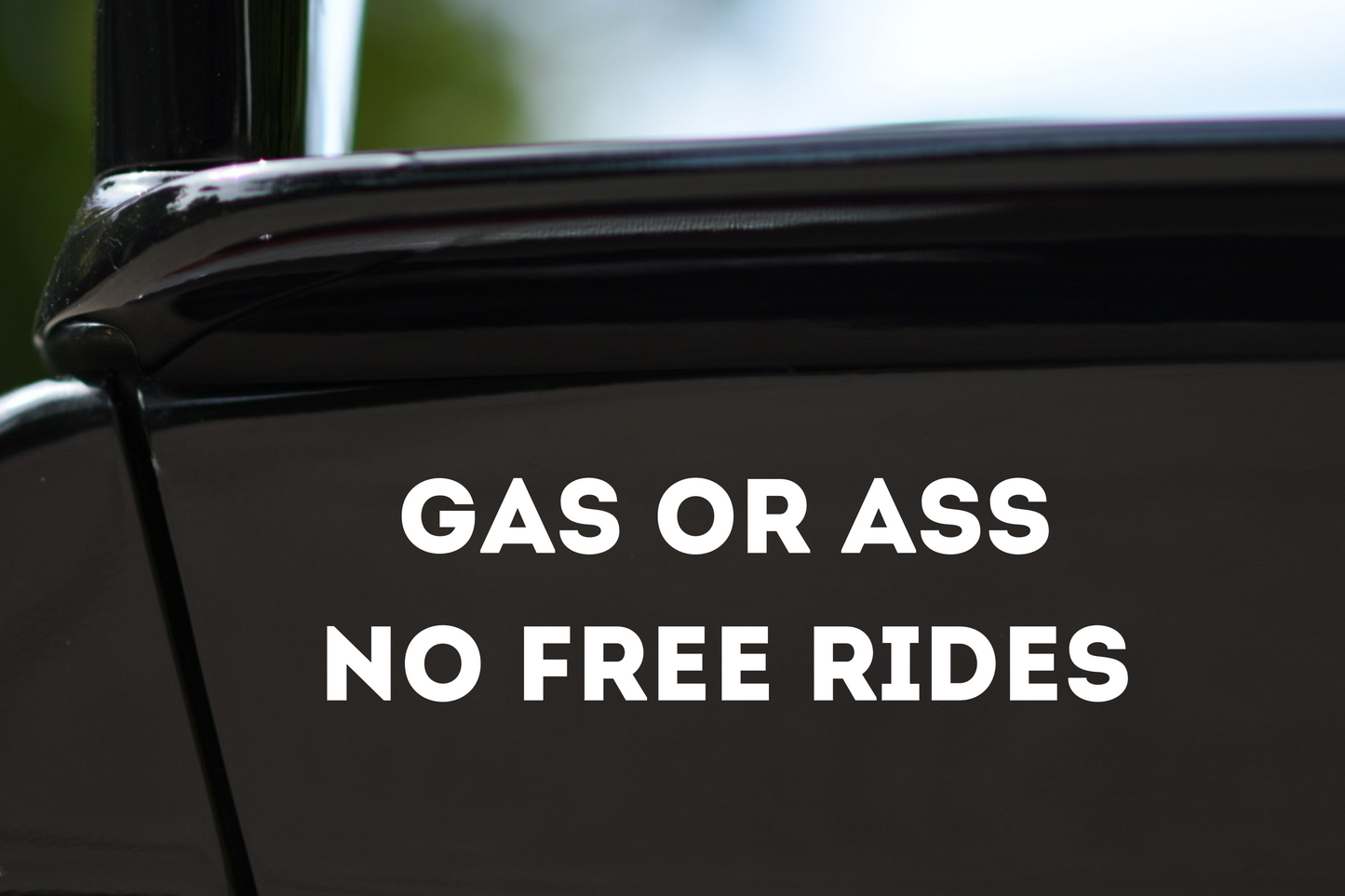 Sticker "Gas Or Ass - No Free Rides"