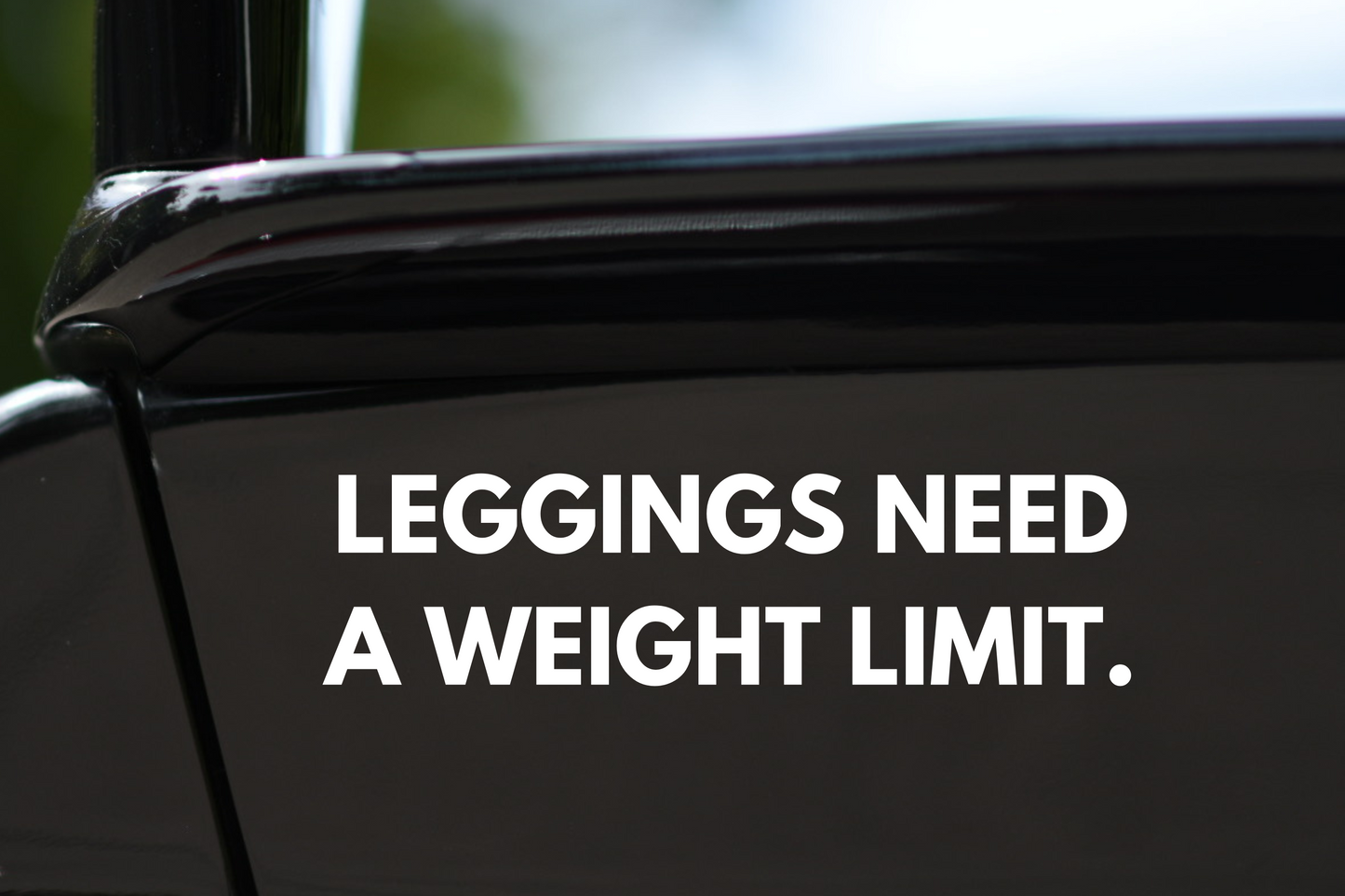 Sticker "Leggings Need A Weight Limit."