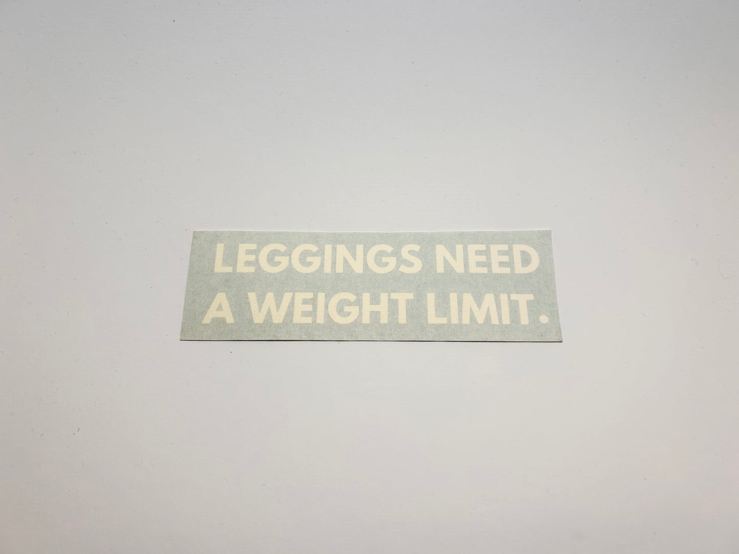 Sticker "Leggings Need A Weight Limit."