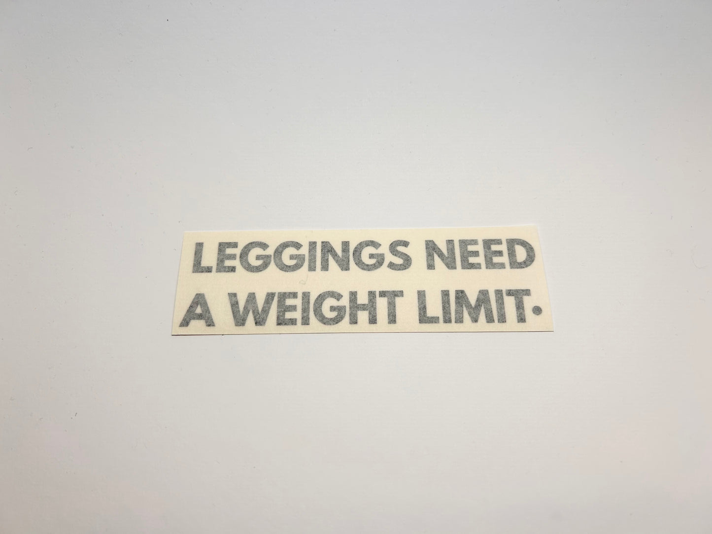 Sticker "Leggings Need A Weight Limit."