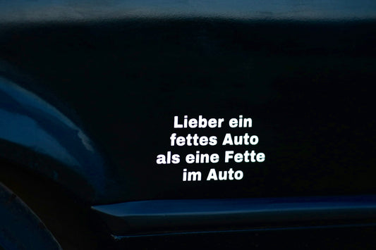 Sticker "Lieber ein fettes Auto"