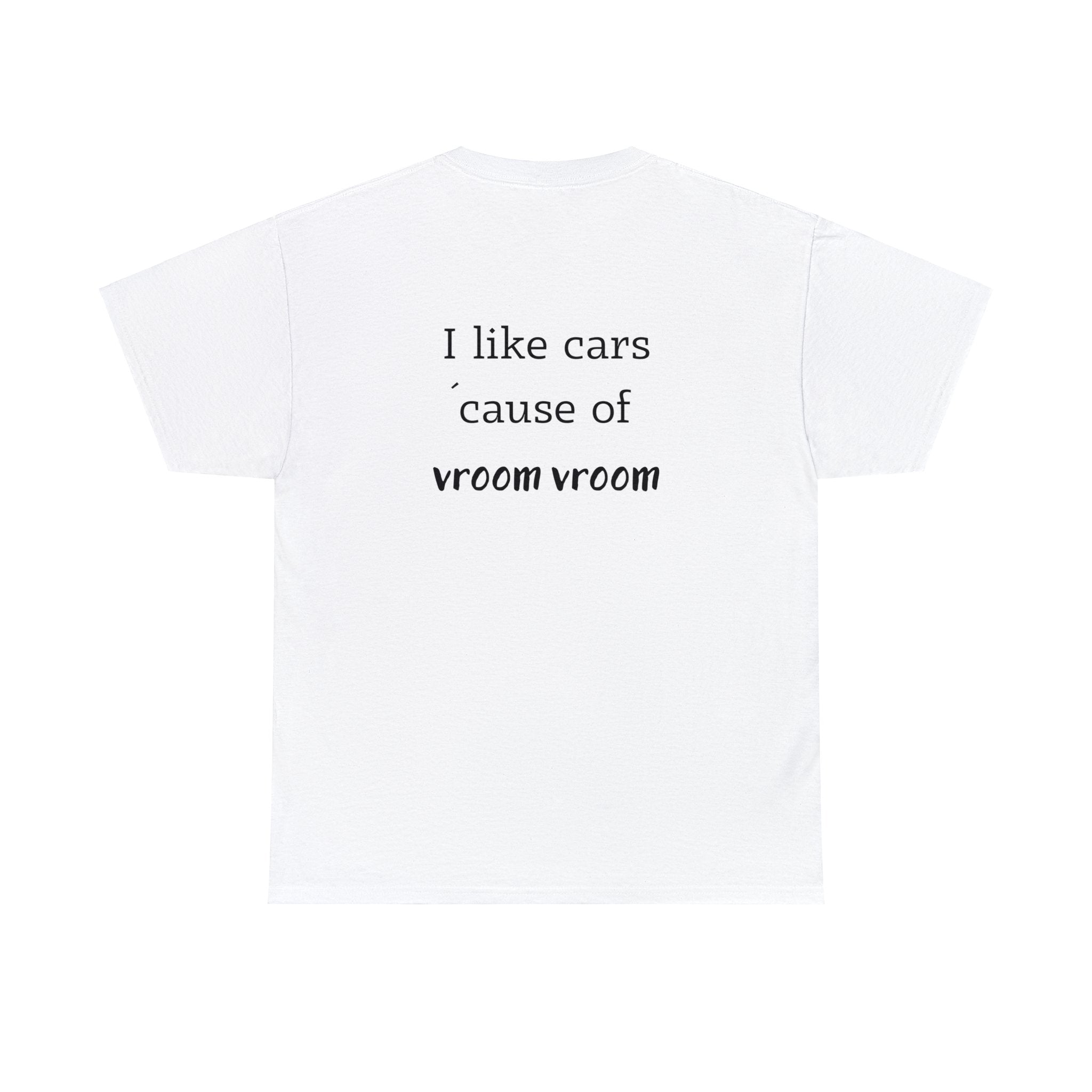 I like cars cause of vroom vroom