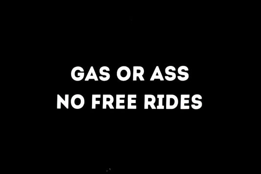 Sticker "Gas Or Ass - No Free Rides"