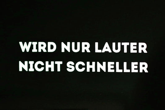 Sticker "Wird nur lauter nicht schneller"