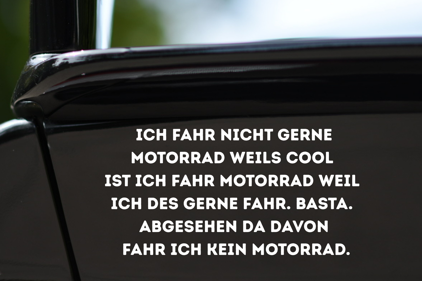Sticker "Ich fahre nicht gerne Motorrad"
