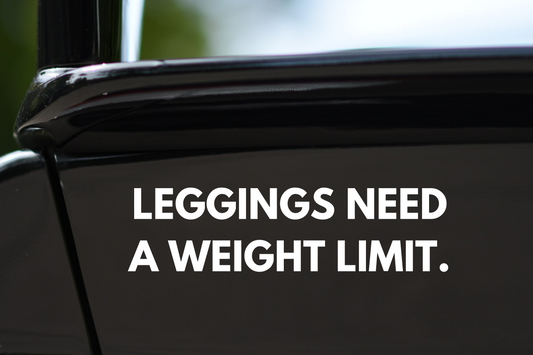 Sticker "Leggings Need A Weight Limit."